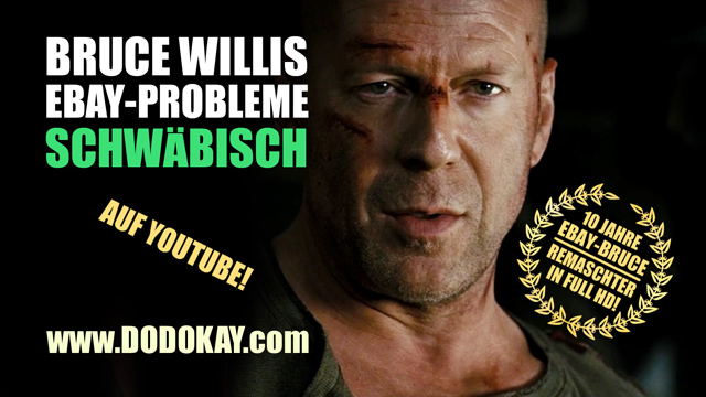 Bruce Willis eBay schwäbisch Dodokay Remix Bruce Willis eBay schwäbisch Dodokay Remix