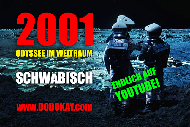Dodokay 2001 Odyssee im Weltraum schwäbisch Harald 9000 Dodokay 2001 Odyssee im Weltraum schwäbisch Harald 9000